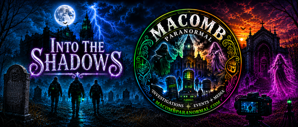 Into The Shadows and Macomb Paranormal Investigations and Research